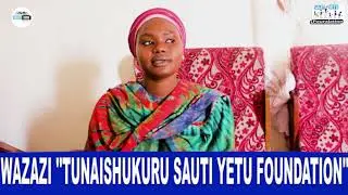 WAZAZI ''TUNAISHUKURU SAUTI YETU FOUNDATION'''