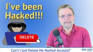 Can&rsquo;t I Just Delete My Hacked Account?
