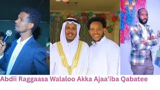 Walaloo Ajaa’iba Abdi Raggasatiin