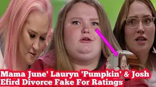 OMG !! Very SAD nEWS !! Mama June Daughter Lauryn &lsquo;Pumpkin&rsquo; & Josh Efird Divorce Fake For Ratings?