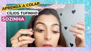 COMO COLAR CÍLIOS TUFINHO | PASSO A PASSO