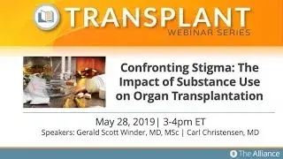 Confronting Stigma: The Impact of Substance Use on Organ Transplantation Webinar