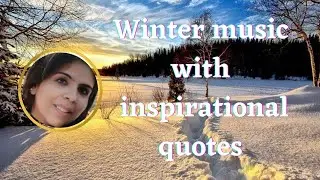 Relaxing music with quotes |Winter music with  lessons of life| Snow music with inspirational quotes