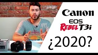 Canon Rebel T3i | &iquest;Vale la pena en 2020?