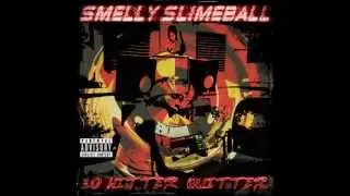 SMELLY SLIMEBALL FT. DJ - ABOUT YOU - 10 HITTER QUITTER