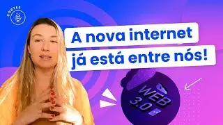 O que é Web 3.0 e como ela funciona? | Camila Rioja