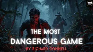 The Most Dangerous Game | Classic Thriller Audiobook | Richard Connell  Full Story