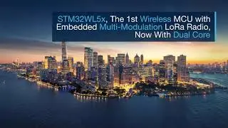 STM32WL5x - The 1st wireless MCU with embedded multi-modulation LoRa radio