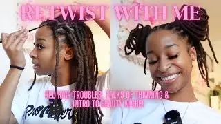 RETWIST WITH ME: talks loc tips, thinning after bleach & intro to beauty niche!