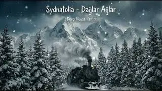 Sydnatolia &ndash; Dağlar Ağlar (Deep House Remix) | Melodik & Duygusal Yolculuk