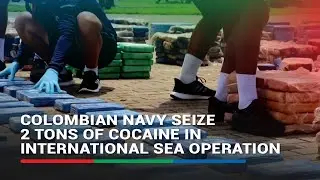 Colombian Navy seize 2 tons of cocaine in international sea operation