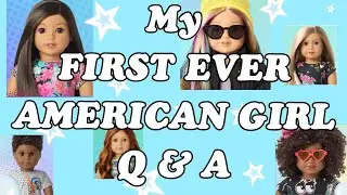 My FIRST EVER American Girl Q&A!!!