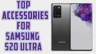 Top Accessories For Samsung S20 Ultra