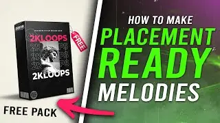 HOW TO MAKE PLACEMENT READY MELODIES & FREE ROYALTY FREE SAMPLE PACK