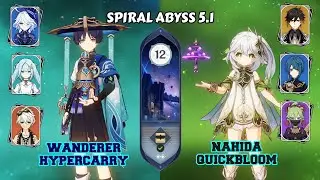 Spiral Abyss 5.1 | C2 Wanderer Hypercarry & C2 Nahida Quickbloom | Genshin Impact