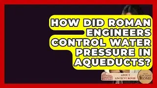 How Did Roman Engineers Control Water Pressure In Aqueducts? - All About Rome