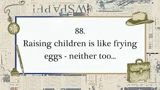 Words for Work: 88. Raising children is like frying eggs - neither too burnt nor too raw.