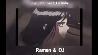 Ramen & OJ- Joyner Lucas & Lil Baby (slowed + reverb)
