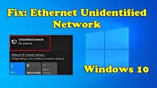 Ethernet Unidentified Network Windows 10 Fixed | How to Fix Network Issues Windows