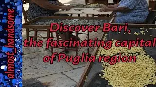 Discover Bari, the fascinating capital of Puglia region, Italy!
