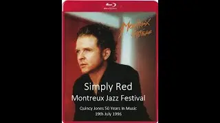 SIMPLY RED &middot; QUINCY JONES 50 YEARS IN MUSIC &middot; MONTREUX JAZZ FESTIVAL &middot; 19 JULY 1996