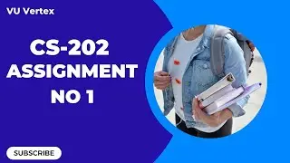 CS202 Assignment No 1 Solution Spring 2023 | Step-by-Step Guide with Explanation
