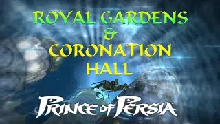 Prince Of Persia, Royal Gardens and Coronation Hall