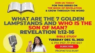 What Are The 7 Golden Lampstands and Who is the Son of Man? What you need to know! @ProphetessRuby