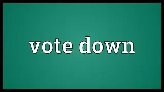 Vote down Meaning