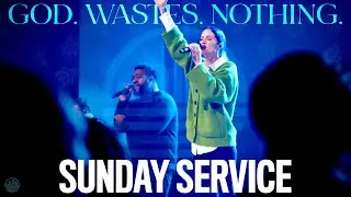 God. Waste. Nothing. | Sunday Service | Buckhead Church