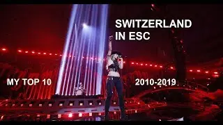 Switzerland in Esc -My Top 10- (2010-2019)