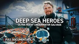 Ultra-Heavy Underwater Salvage | Heroes of the Deep | Autentic Documentary