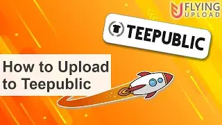 How to Upload auf Teepublic | Teepublic Automatisieren mit Flying Upload