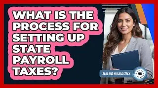What Is The Process For Setting Up State Payroll Taxes?