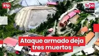 Ataque en bocamina de Pataz deja al menos tres fallecidos, indica el Mininter