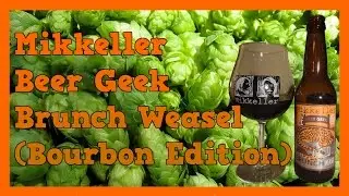 TMOH - Beer Review 1477#: Mikkeller Beer Geek Brunch Weasel (Bourbon Edition)