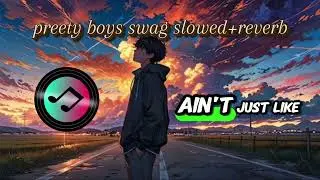 Preety boys swag ( slowed+reverb) 