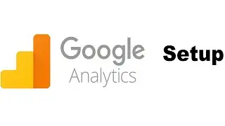 Google Analytics Setup - Learn how it is done correctly