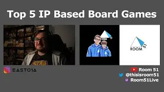 Top 5 IP Based Board Games - With Melissa Makak (Room 51)