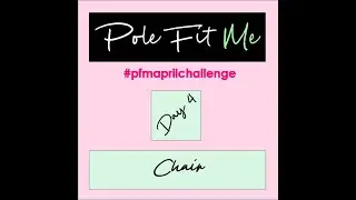 April Pole Fitness Challenge - Day 4: Chair