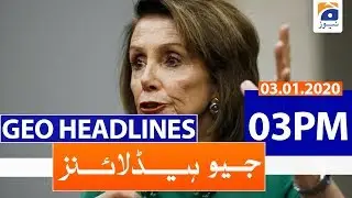 Geo Headlines 03 PM | 3rd January 2020