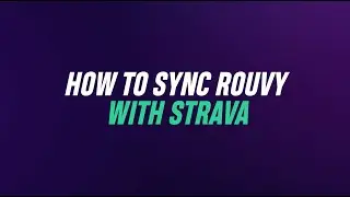 How to sync Sync ROUVY with Strava &ndash; Integrate Your Indoor and Outdoor Rides