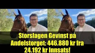 Storslagen Gevinst p&aring; Andelstorget: 446.880 kr fra 24.192 kr Innsats!