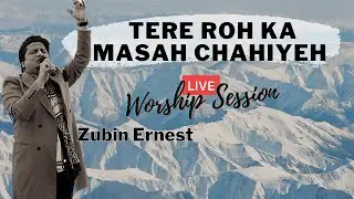 Tere roh ka masah by Zubin Ernest (Live worship session)
