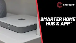 Enercare Smarter Home Hub & App