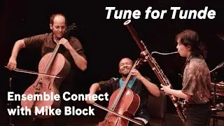 Ensemble Connect Performs Tune for Tunde with Mike Block