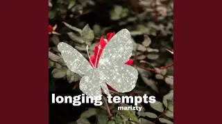 Longing tempts