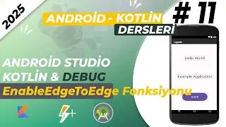 Kotlin ile Android Programlama | Kotlin Debug - EnableEdgeToEdge Fonksiyonu kullanımı
