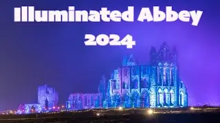 Whitby Illuminated Abbey 2024 Extended Version