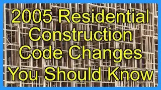 2005 Residential Construction Code Changes You Should Know